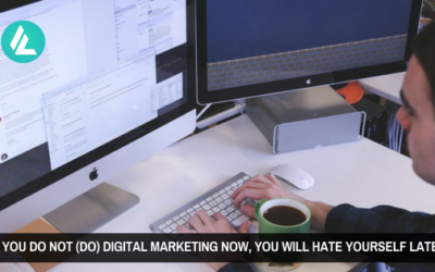 Blog 24 If You Do Not (Do) Digital Marketing Now, You Will Hate Yourself Later
