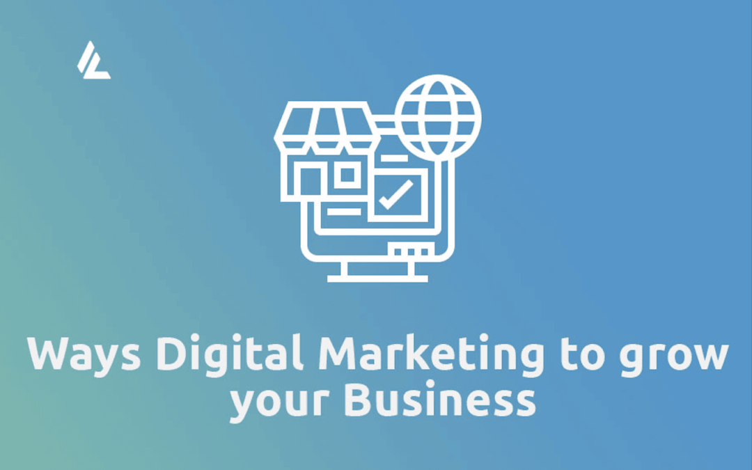 Ways Digital Marketing to grow your Business