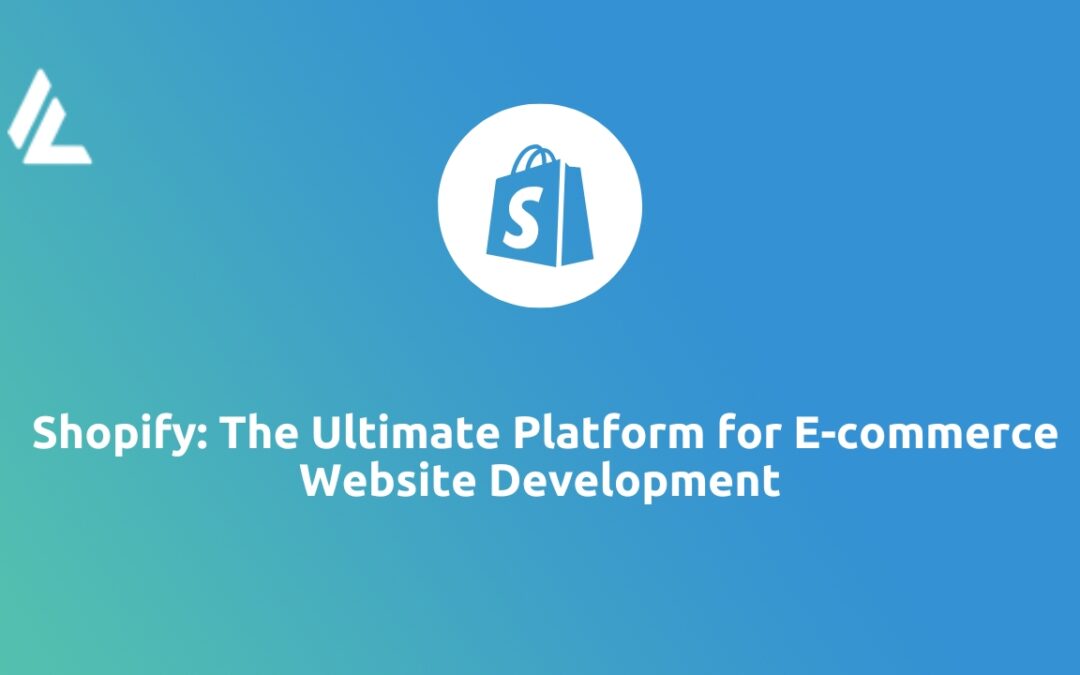 Shopify: The Ultimate Platform for E-commerce Website Development.