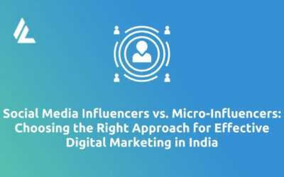 Blog 24 Social Media Influencers vs. Micro-Influencers: Choosing the Right Approach for Effective Digital Marketing in India