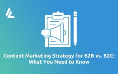 Blog 20 Content Marketing Strategy for B2B vs. B2C: What You Need to Know