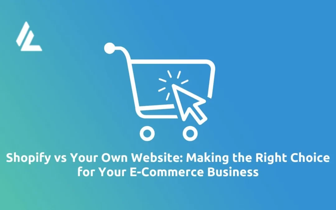 Shopify vs Your Own Website: Making the Right Choice for Your E-Commerce Business