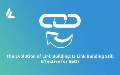 Blog 46 The Evolution of Link Building: Is Link Building Still Effective for SEO?