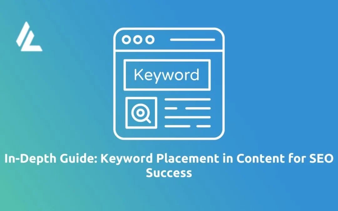 In-Depth Guide: Keyword Placement in Content for SEO Success
