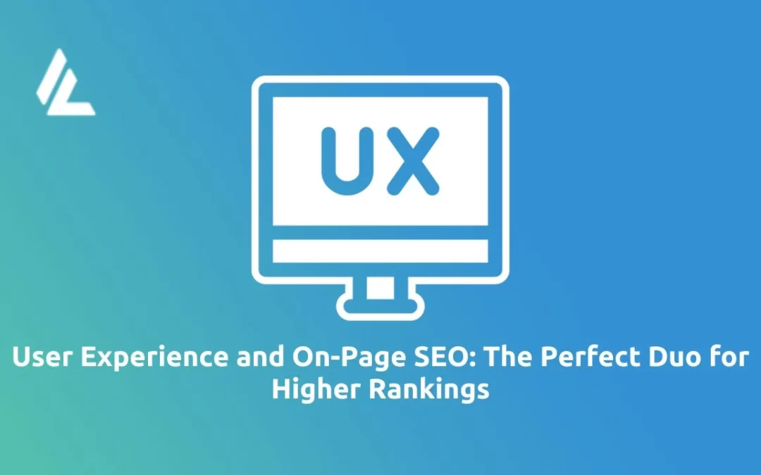 User Experience and On-Page SEO: The Perfect Duo for Higher Rankings