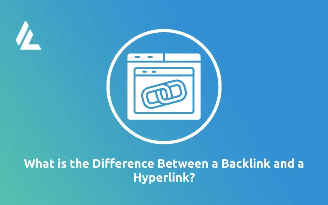 What is the Difference Between a Backlink and a Hyperlink?