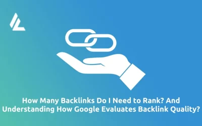 Blog 40 How Many Backlinks Do I Need to Rank? And Understanding How Google Evaluates Backlink Quality?