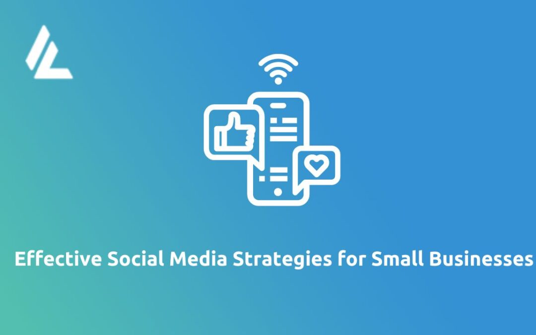  Effective Social Media Strategies for Small Businesses