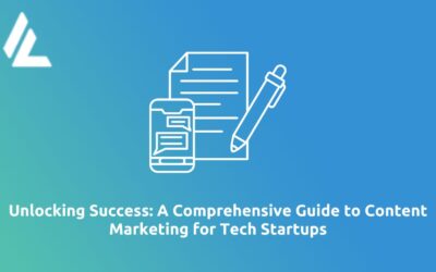 Blog 30 Unlocking Success: A Comprehensive Guide to Content Marketing for Tech Startups