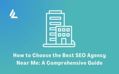Blog 42 How to Choose the Best SEO Agency Near Me: A Comprehensive Guide