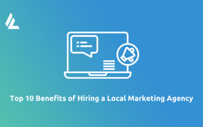 Blog 17 Top 10 Benefits of Hiring a Local Marketing Agency