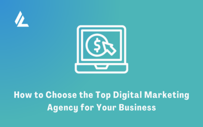 Blog 2 How to Choose the Top Digital Marketing Agency for Your Business