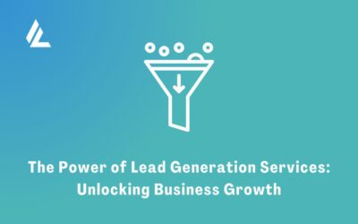 Blog 50 The Power of Lead Generation Services: Unlocking Business Growth