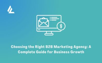 Blog 28 Choosing the Right B2B Marketing Agency: A Complete Guide for Business Growth