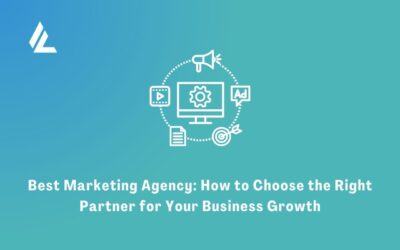 Blog 22 Best Marketing Agency: How to Choose the Right Partner for Your Business Growth
