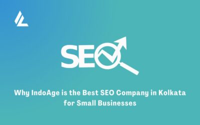 Blog 21 Why IndoAge is the Best SEO Company in Kolkata for Small Businesses?