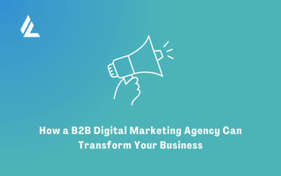 Blog 19 How a B2B Digital Marketing Agency Can Transform Your Business