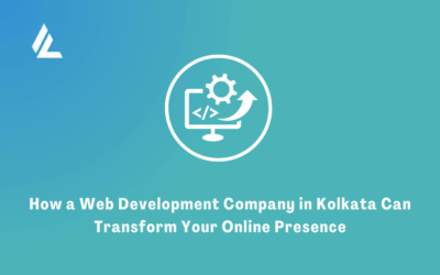 Blog 17 How a Web Development Company in Kolkata Can Transform Your Online Presence