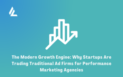 Blog 7 The Modern Growth Engine: Why Startups Are Trading Traditional Ad Firms for Performance Marketing Agencies
